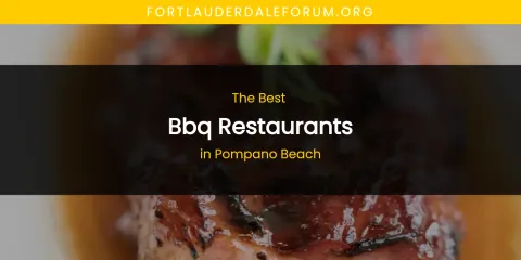 Best BBQ Restaurants in Pompano Beach: Our Expert Picks