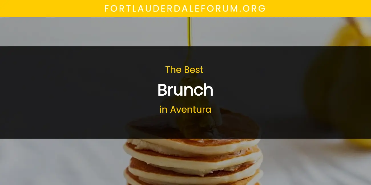 The Absolute Best Brunch in Aventura featured