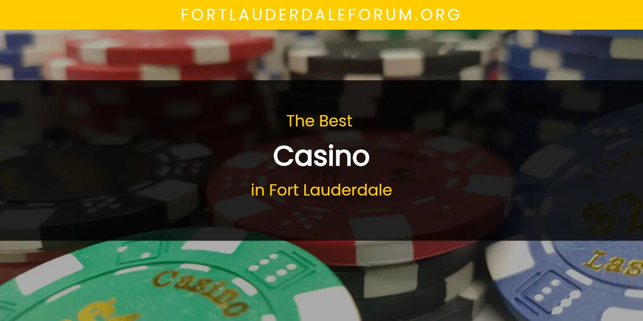 The Absolute Best Casino in Fort Lauderdale featured