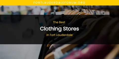 Best Clothing Stores in Fort Lauderdale: Our Expert Picks
