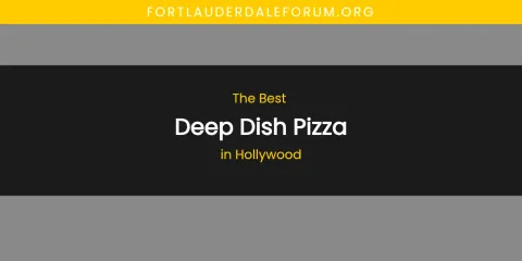 The Absolute Best Deep Dish Pizza in Hollywood