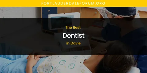 The Absolute Best Dentist in Davie