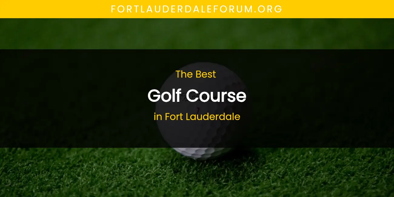 The Absolute Best Golf Course in Fort Lauderdale featured