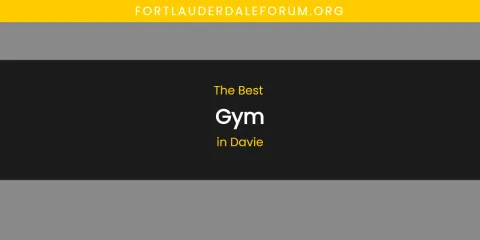 The Absolute Best Gym in Davie