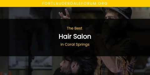 The Absolute Best Hair Salon in Coral Springs