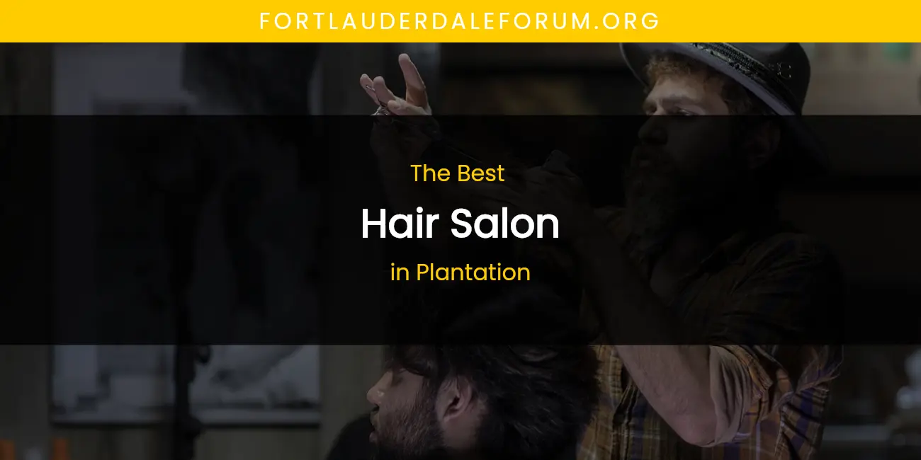 Plantation's Best Hair Salon featured