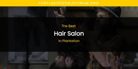 Plantation's Best Hair Salon