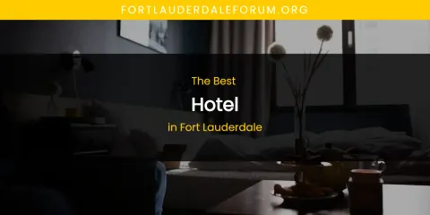 The Absolute Best Hotel in Fort Lauderdale