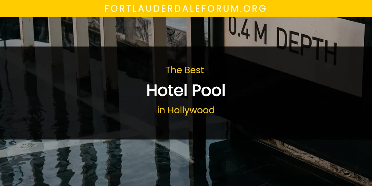 The Absolute Best Hotel Pool in Hollywood featured