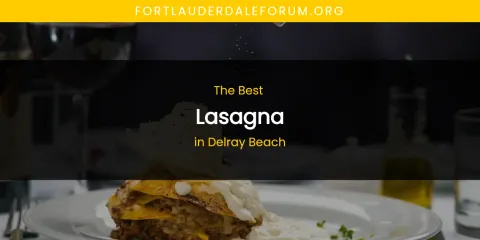 The Absolute Best Lasagna in Delray Beach
