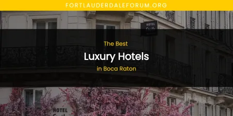 The Absolute Best Luxury Hotels in Boca Raton