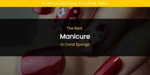 Best Manicure in Coral Springs: Ultimate Guide