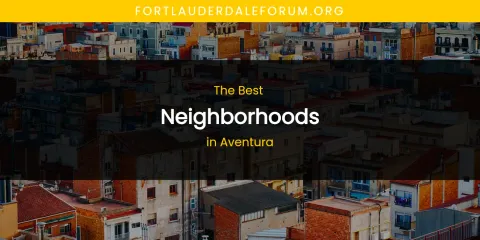 The Absolute Best Neighborhoods in Aventura