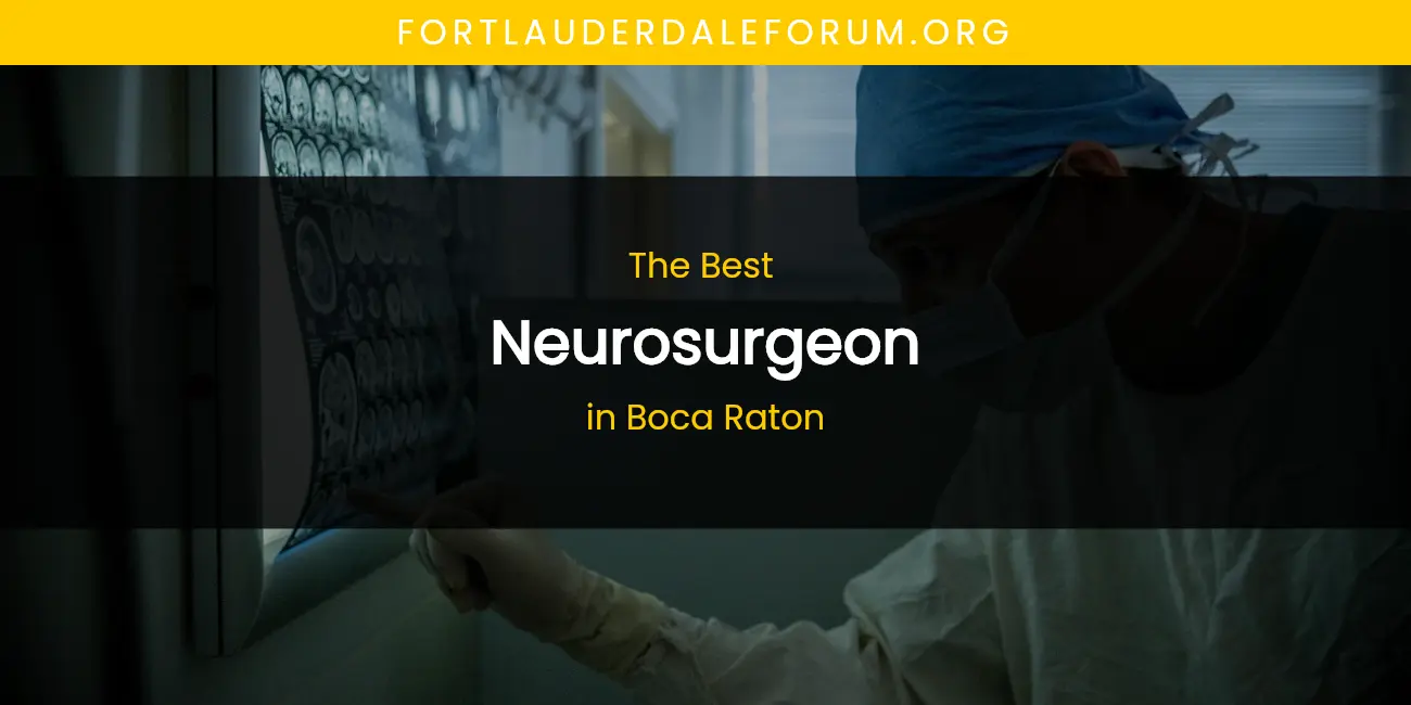 The Absolute Best Neurosurgeon in Boca Raton featured