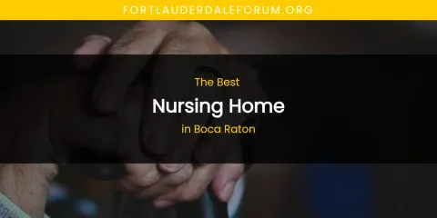 The Absolute Best Nursing Home in Boca Raton