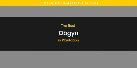 Plantation's Best Obgyn