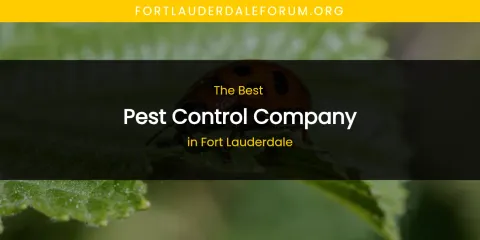 The Absolute Best Pest Control Company in Fort Lauderdale