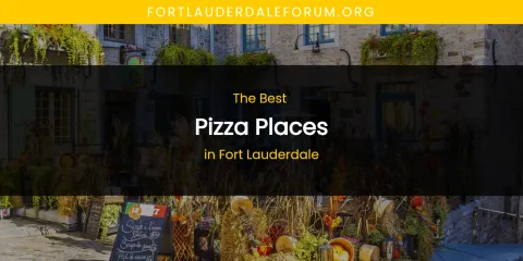 The Absolute Best Pizza Places in Fort Lauderdale