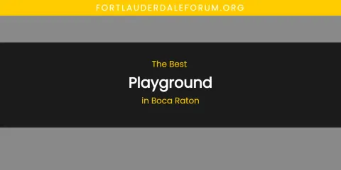 The Absolute Best Playground in Boca Raton