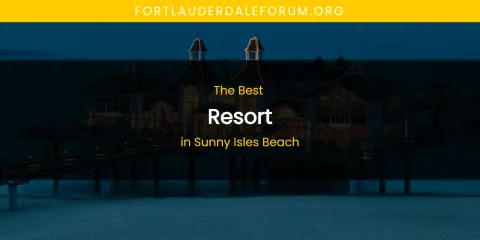 The Best Resort in Sunny Isles Beach