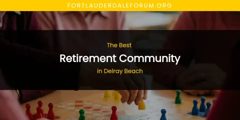 The Absolute Best Retirement Community in Delray Beach