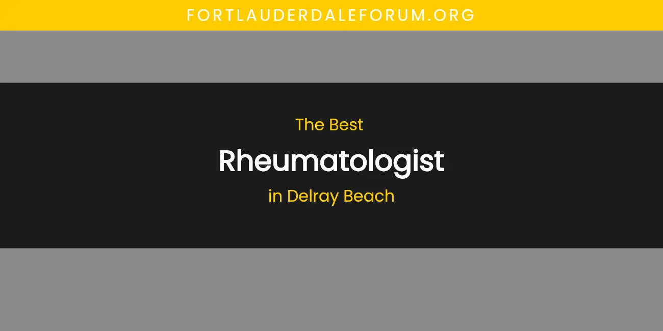 The Absolute Best Rheumatologist in Delray Beach featured