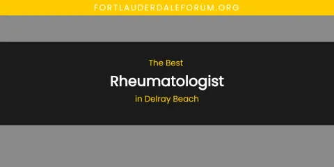 The Absolute Best Rheumatologist in Delray Beach