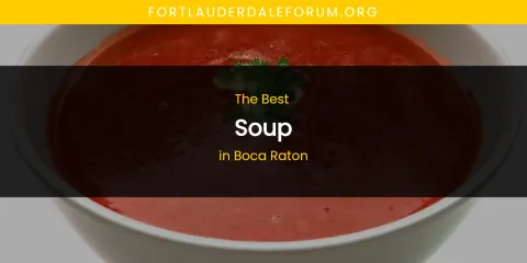 The Absolute Best Soup in Boca Raton