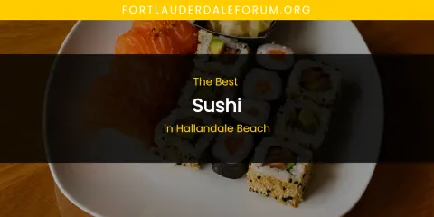 The Absolute Best Sushi in Hallandale Beach