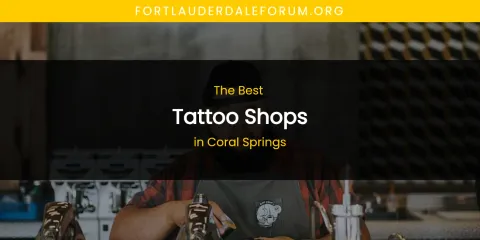 The Absolute Best Tattoo Shops in Coral Springs